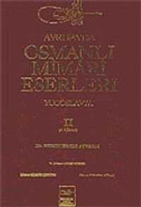 Avrupa'da Osmanlı Mimari Eserleri-Yugoslavya (2.cilt, 3.kitap)