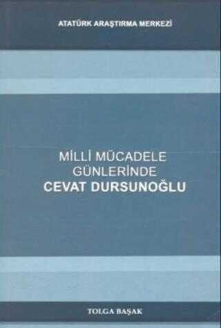 Milli Mücadele Günlerinde Cevat Dursunoğlu — Tolga Başak