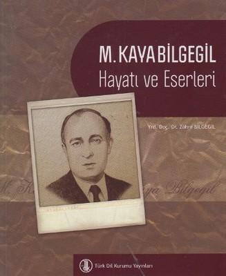 M. Kaya Bilgegil Hayatı ve Eserleri