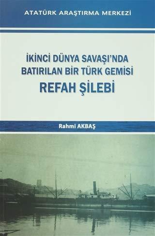 İkinci Dünya Savaşı'nda Batırılan Bir Türk Gemisi - Refah Şilebi