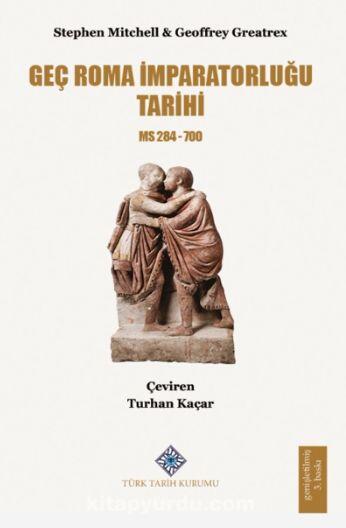 Geç Roma İmparatorluğu Tarihi M.S. 284-641