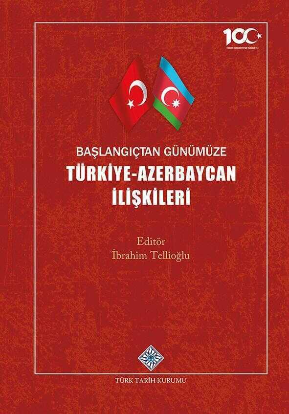 Başlangıçtan Günümüze Türkiye - Azerbaycan İlişkileri