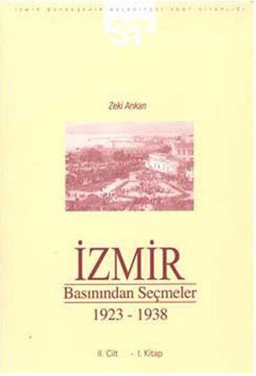 İzmir Basınından Seçmeler 1923-1938 II. Cilt - I. Kitap