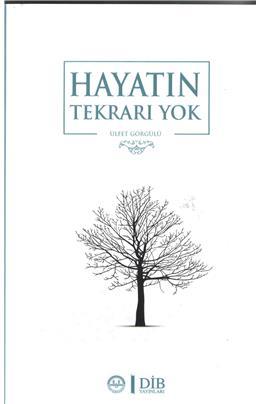 Hayatın Tekrarı Yok — Ülfet Görgülü