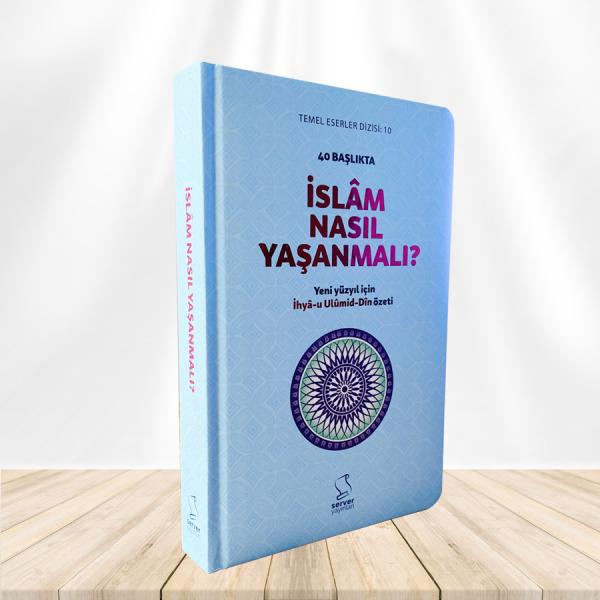40 Başlıkta İslam Nasıl Yaşanmalı?