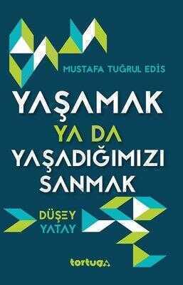 Yaşamak Ya da Yaşadığımızı Sanmak