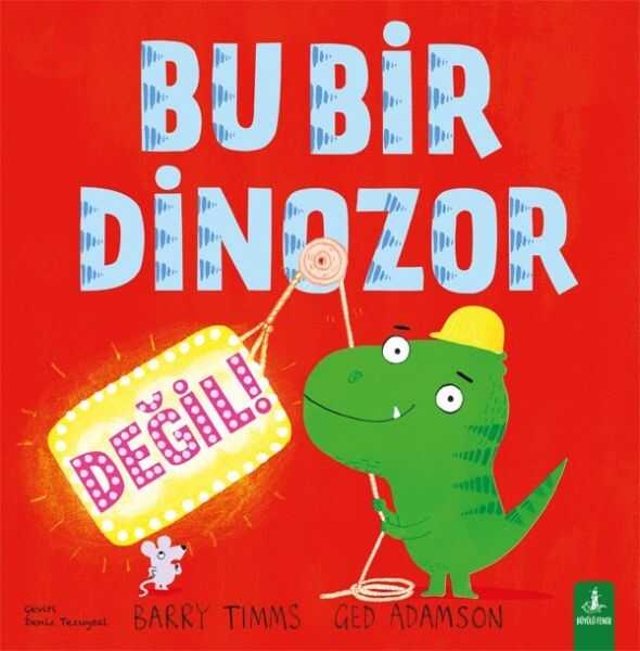 Bu Bir Dinozor Değil!