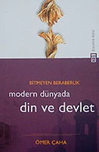 Modern Dünyada Din ve Devlet  Bitmeyen Beraberlik