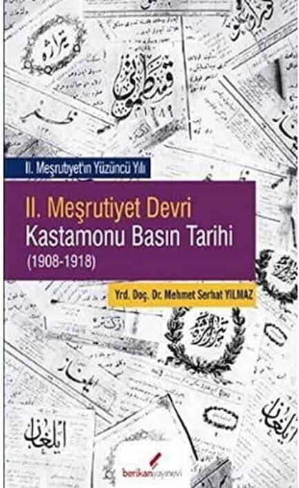 II. Meşrutiyet Devri Kastamonu Basın Tarihi (1908-1918) — Mehmet Yılmaz