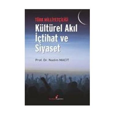 Türk Milliyetçiliği Kültürel Akıl, İçtihat ve Siyaset