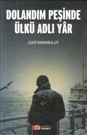 Dolandım Peşinde Ülkü Adlı Yâr