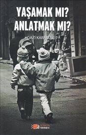 Yaşamak mı? Anlatmak mı?