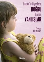 Çocuk Terbiyesinde Doğru Bilinen Yanlışlar — Adem Güneş
