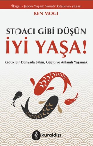 Stoacı Gibi Düşün İyi Yaşa! — KEN MOGI