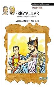 Frigyalılar: Bereket Tanrıçası Kibele Ana-Midas’ın Kulakları