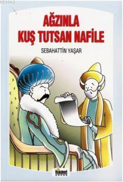 Ağzınla Kuş Tutsan Nafile — Sebahattin Yaşar