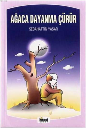 Ağaca Dayanma Çürür — Sebahattin Yaşar