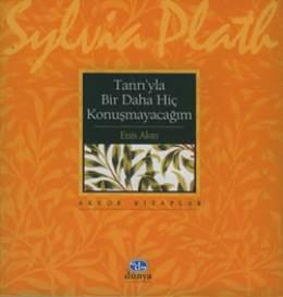 Sylvia Plath - Tanrı'yla Bir Daha Hiç Konuşmayacağım
