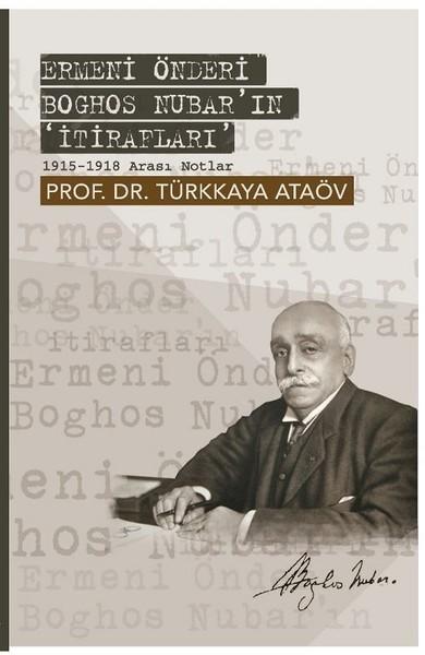 Ermeni Önderi Boghos Nubar'ın İtirafları