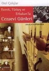Ecevit, Türkeş ve Erbakan'la Cezaevi Günleri