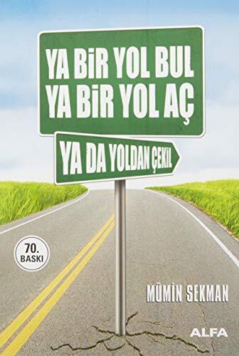 Ya Bir Yol Bul Ya Bir Yol Aç Ya da Yoldan Çekil