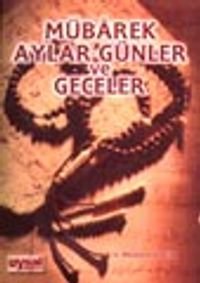 Mübarek Aylar-Günler ve Geceler