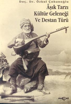 Âşık Tarzı Kültür Geleneği Ve Destan Türü