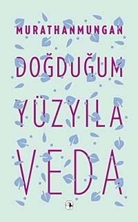 Doğduğum Yüzyıla Veda
