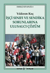 İşçi Sınıfı ve Sendika Sorunlarına Ulusalcı Çözüm