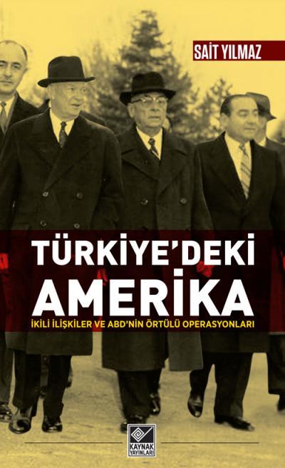 Türkiye'deki Amerika İkili İlişkiler ve ABD'nin Örtülü Operasyonları