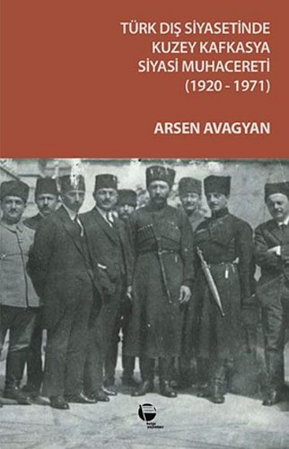 Türk Dış Siyasetinde Kuzey Kafkasya  Siyasi Muhacereti (1920-1971)