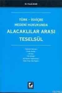 Türk – İsviçre Medeni Hukukunda Alacaklılar Arası Teselsül