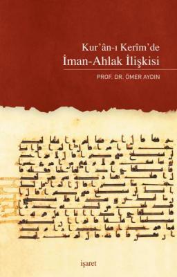 Kur'ân-ı Kerîm'de İman - Ahlak İlişkisi