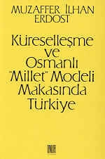 Küreselleşme ve Osmanlı "Millet" Modeli Makasında Türkiye