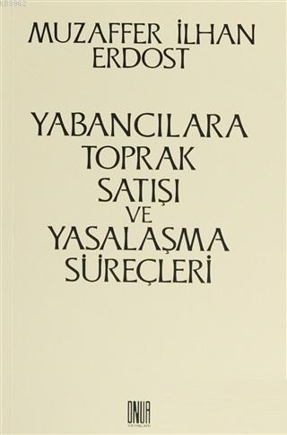 Yabancılara Toprak Satışı ve Yasalaşma Süreçleri