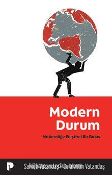 Modern Durum Modernliğe Eleştirel Bir Bakış