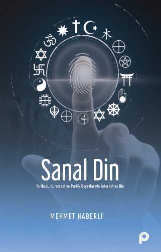 Sanal Din  Tarihsel, Kuramsal ve Pratik  Boyutlarıyla İnternet ve Din — Mehmet Haberli