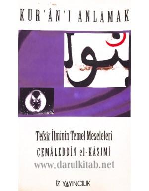 Kur'an'ı Anlamak Tefsir İlminin Temel Meseleleri
