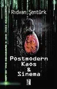 Postmodern Kaos ve Sinema — Rıdvan Şentürk