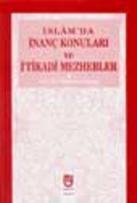 İslam'da İnanç Konuları ve İtikadi Mezhebler