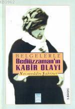 Belgelerle Bediüzzaman’ın Kabir Olayı