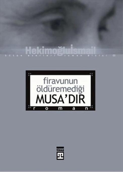 Firavunun Öldüremediği Musa’dır