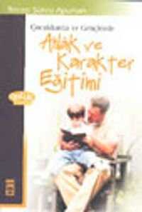 Çocuklarda ve Gençlerde Ahlak ve Karakter Eğitimi