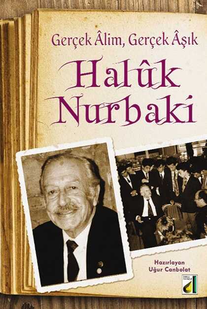 Gerçek Âlim, Gerçek Âşık: Halûk Nurbaki