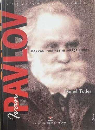 Ivan Pavlov / Hayvan Makinesini Araştırırken — Daniel Todes