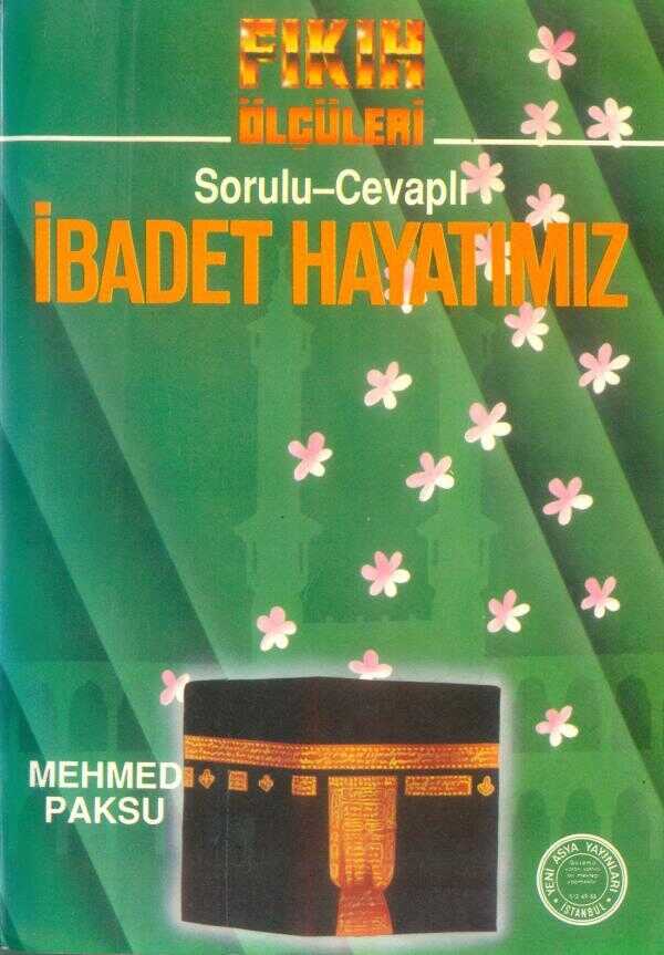 Fıkıh Ölçüleri - 3 - Sorulu, Cevaplı İbadet Hayatımız