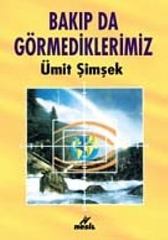 Bakıp da Görmediklerimiz