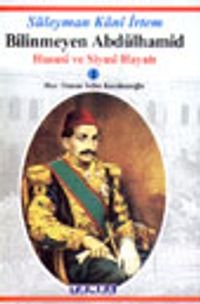 Bilinmeyen Abdülhamid Hususi ve Siyasi Hayatı 1