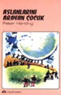 Aslanlarını Arayan Çocuk