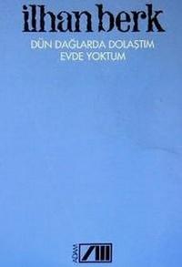 Dün Dağları Dolaştım Evde Yoktum